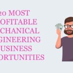 20 MOST PROFITABLE MECHANICAL ENGINEERING BUSINESS OPPORTUNITIES